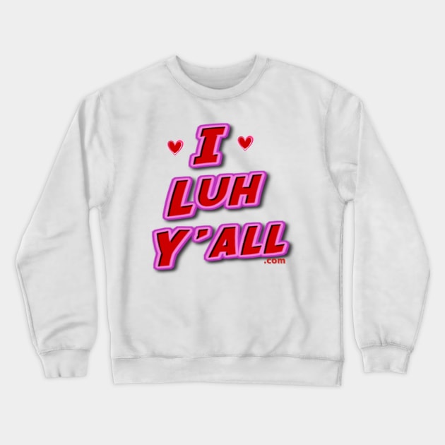 ILuhYall.com Crewneck Sweatshirt by MemeJab